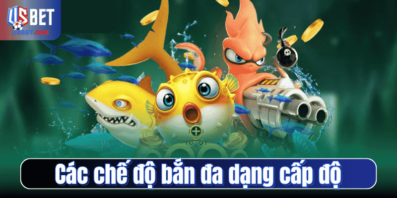 Các chế độ bắn đa dạng cấp độ