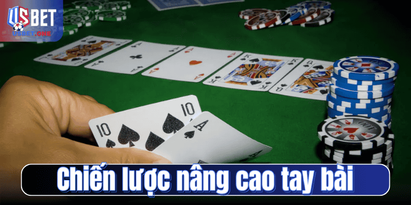 Chiến lược nâng cao tay bài