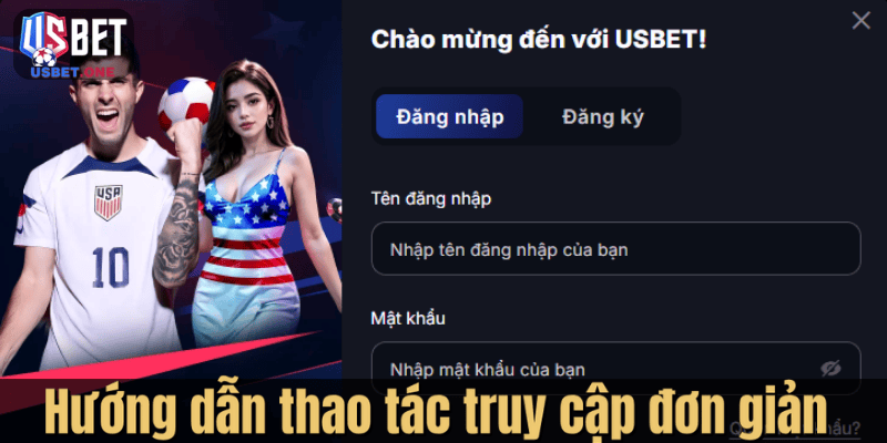 Hướng Dẫn Đăng Nhập Usbet Nhanh Gọn Và Bảo Mật Hiệu Quả Hướng dẫn thao tác truy cập đơn giản