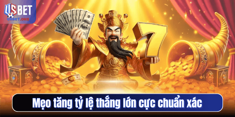 Mẹo tăng tỷ lệ thắng lớn cực chuẩn xác