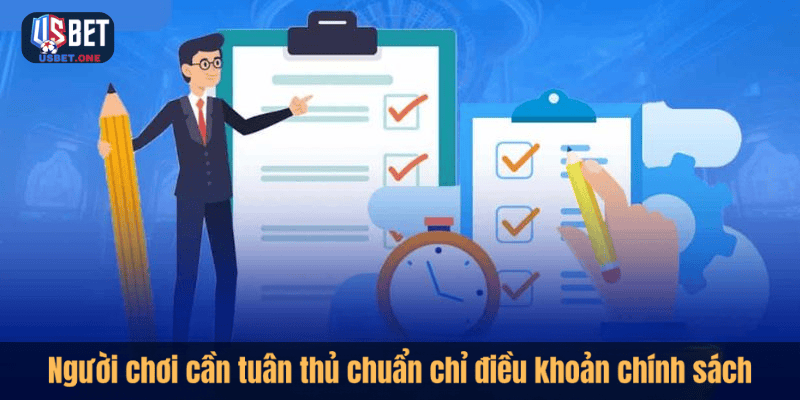 Người chơi cần tuân thủ chuẩn chỉ điều khoản chính sách