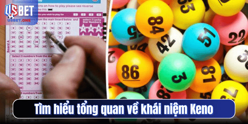 Cách soi cầu Keno Usbet – Hướng dẫn chi tiết cho tân thủ Tìm hiểu tổng quan về khái niệm Keno